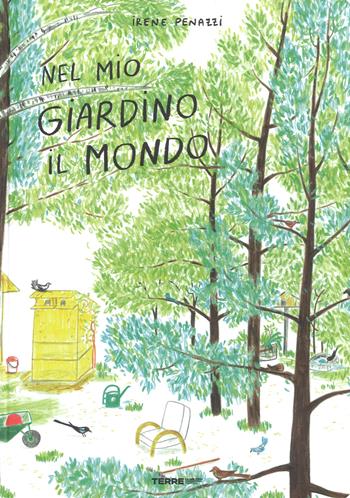 Nel mio giardino il mondo. Ediz. a colori - Irene Penazzi - Libro Terre di Mezzo 2019, Acchiappastorie | Libraccio.it
