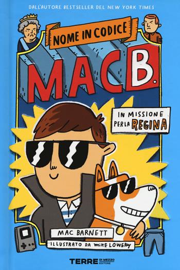 In missione per la regina. Nome in codice Mac B. - Mac Barnett - Libro Terre di Mezzo 2019, Acchiappastorie | Libraccio.it