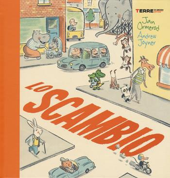 Lo scambio. Ediz. a colori - Jan Ormerod, Andrew Joyner - Libro Terre di Mezzo 2019, Acchiappastorie | Libraccio.it