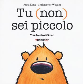 Tu (non) sei piccolo-You are (not) small. Ediz. a colori - Anna Kang, Christopher Weyant - Libro Terre di Mezzo 2019, Acchiappastorie | Libraccio.it