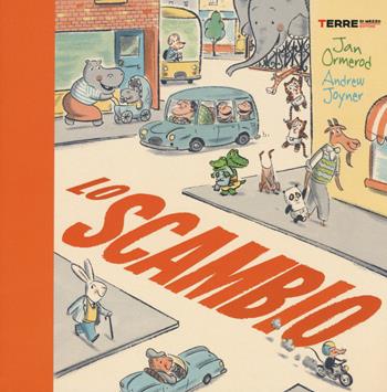 Lo scambio. Ediz. a colori - Jan Ormerod, Andrew Joyner - Libro Terre di Mezzo 2019, Acchiappastorie | Libraccio.it