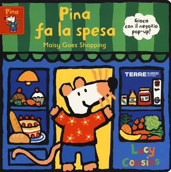 Pina fa la spesa-Maisy goes shopping. Ediz. a colori - Lucy Cousins - Libro Terre di Mezzo 2019, Acchiappastorie | Libraccio.it