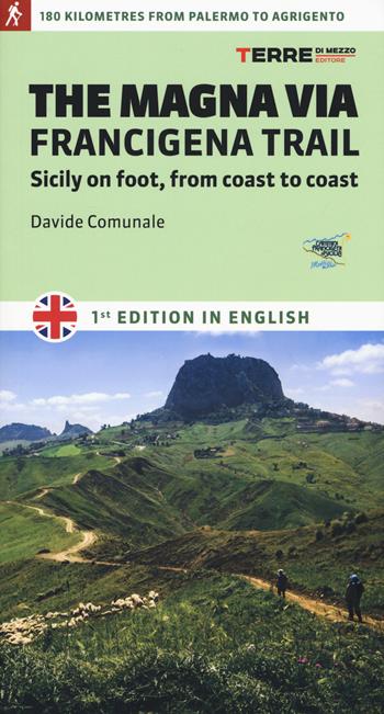 The Magna via Francigena. Sicily on foot, from coast to coast - Davide Comunale - Libro Terre di Mezzo 2019, Percorsi | Libraccio.it