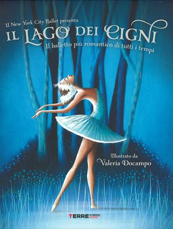Il lago dei cigni. Ediz. a colori - Valeria Docampo - Libro Terre di Mezzo 2019, Acchiappastorie | Libraccio.it