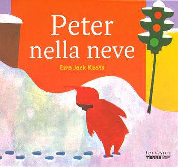 Peter nella neve - Ezra Jack Keats - Libro Terre di Mezzo 2019, I classici | Libraccio.it