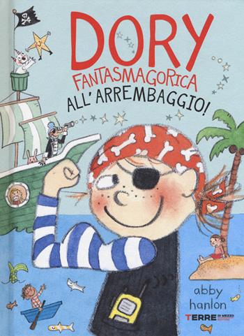 All'arrembaggio! Dory fantasmagorica - Abby Hanlon - Libro Terre di Mezzo 2019, Acchiappastorie | Libraccio.it