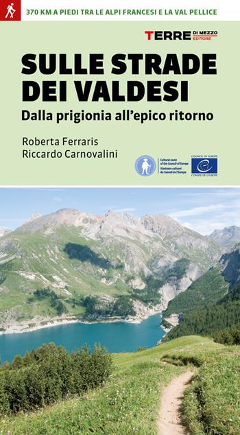 Sulle strade dei Valdesi. Dalla prigionia all'epico ritorno - Roberta Ferraris, Riccardo Carnovalini - Libro Terre di Mezzo 2020, Percorsi | Libraccio.it