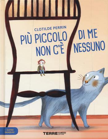 Più piccolo di me non c'è nessuno. I super bambini. Ediz. a colori - Clotilde Perrin - Libro Terre di Mezzo 2020, Acchiappastorie | Libraccio.it