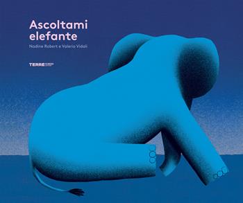 Ascoltami elefante. Ediz. a colori - Nadine Robert, Valerio Vidali - Libro Terre di Mezzo 2020, Acchiappastorie | Libraccio.it