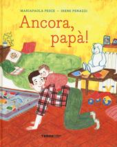 Ancora, papà! Ediz. a colori