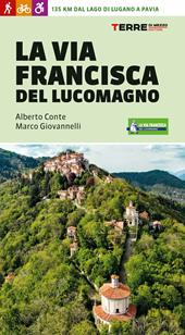 La Via Francisca del Lucomagno. 140 chilometri dal lago di Lugano a Pavia