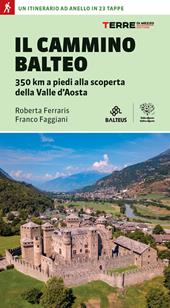 Il Cammino Balteo. 350 km a piedi alla scoperta della Valle d’Aosta