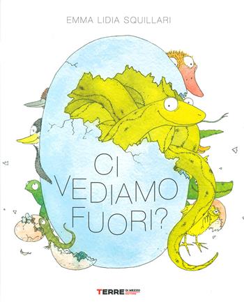 Ci vediamo fuori? Ediz. a colori - Emma Lidia Squillari - Libro Terre di Mezzo 2020, Acchiappastorie | Libraccio.it