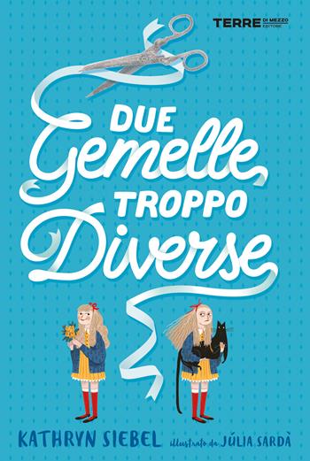 Due gemelle troppo diverse - Kathryn Siebel, Júlia Sardà - Libro Terre di Mezzo 2020, Acchiappastorie | Libraccio.it