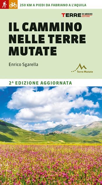 Il cammino nelle terre mutate. 200 chilometri a piedi da Fabriano a L'Aquila - Enrico Sgarella - Libro Terre di Mezzo 2022, Percorsi | Libraccio.it