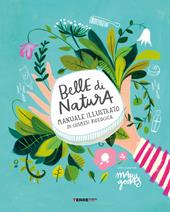 Belle di natura. Manuale illustrato di cosmesi biologica