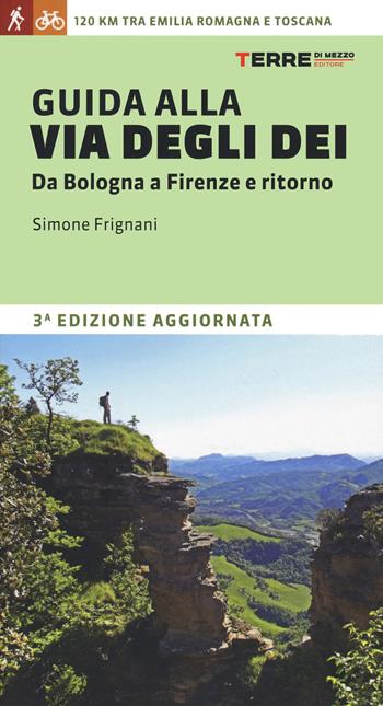 Guida alla via degli dei. Da Bologna a Firenze e ritorno - Simone Frignani - Libro Terre di Mezzo 2020, Percorsi | Libraccio.it