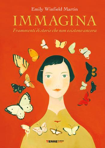 Immagina. Frammenti di storie che non esistono ancora - Emily Winfield Martin - Libro Terre di Mezzo 2020, Acchiappastorie | Libraccio.it