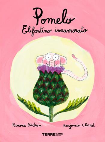 Pomelo elefantino innamorato. Ediz. a colori - Ramona Badescu, Benjamin Chaud - Libro Terre di Mezzo 2020, Acchiappastorie | Libraccio.it