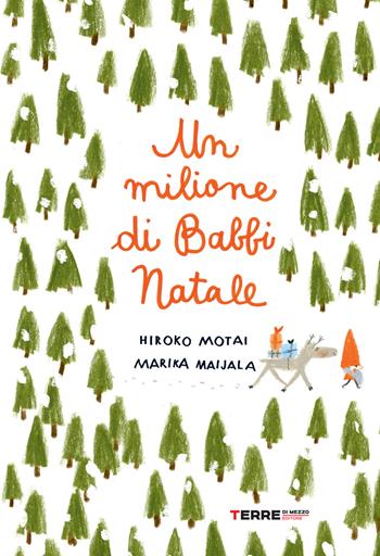 Un milione di Babbi Natale - Hiroko Motai, Marika Maijala - Libro Terre di Mezzo 2020, Acchiappastorie | Libraccio.it