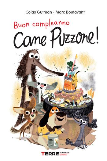 Buon compleanno Cane Puzzone! - Colas Gutman, Marc Boutavant - Libro Terre di Mezzo 2020, Acchiappastorie | Libraccio.it