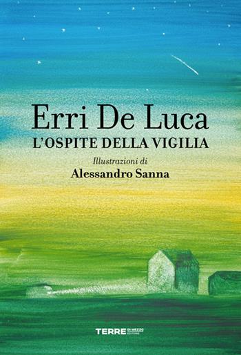 L' ospite della vigilia. Ediz. a colori - Erri De Luca, Sanna - Libro Terre di Mezzo 2020, Narrativa | Libraccio.it