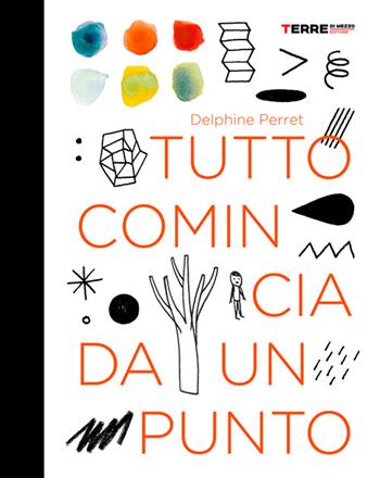 Tutto comincia da un punto. Ediz. a colori - Delphine Perret - Libro Terre di Mezzo 2020, Acchiappastorie | Libraccio.it