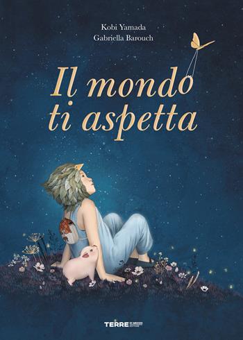 Il mondo ti aspetta. Ediz. a colori - Kobi Yamada, Gabriella Barouch - Libro Terre di Mezzo 2020, Acchiappastorie | Libraccio.it