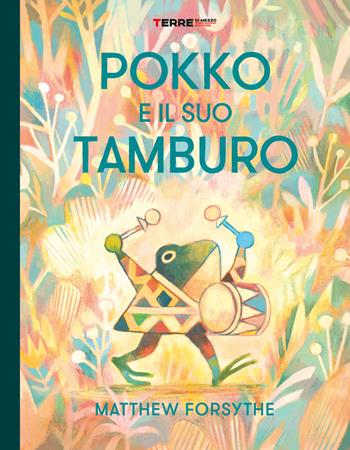 Pokko e il suo tamburo. Ediz. a colori - Matthew Forsythe - Libro Terre di Mezzo 2020, Acchiappastorie | Libraccio.it