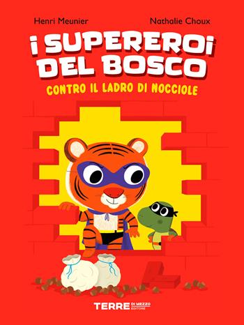 I supereroi del bosco contro il ladro di nocciole. Ediz. a colori - Henri Meunier, Nathalie Choux - Libro Terre di Mezzo 2020, Acchiappastorie | Libraccio.it