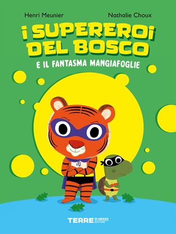 I supereroi del bosco e il fantasma mangiafoglie. Ediz. a colori - Henri Meunier, Nathalie Choux - Libro Terre di Mezzo 2021, Acchiappastorie | Libraccio.it