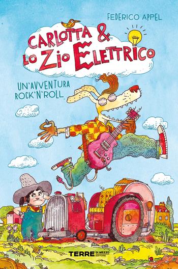 Un' avventura rock'n'roll. Carlotta & lo zio elettrico - Federico Appel - Libro Terre di Mezzo 2021, Acchiappastorie | Libraccio.it