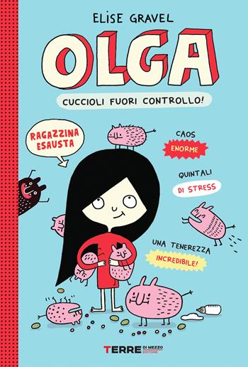 Olga. Cuccioli fuori controllo! - Elise Gravel - Libro Terre di Mezzo 2021, Acchiappastorie | Libraccio.it