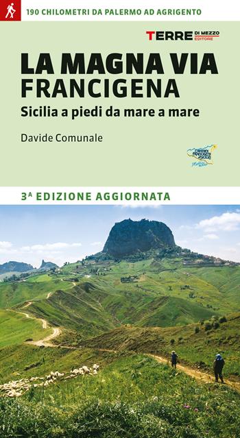La Magna via Francigena. Sicilia a piedi da mare a mare - Davide Comunale - Libro Terre di Mezzo 2021, Percorsi | Libraccio.it