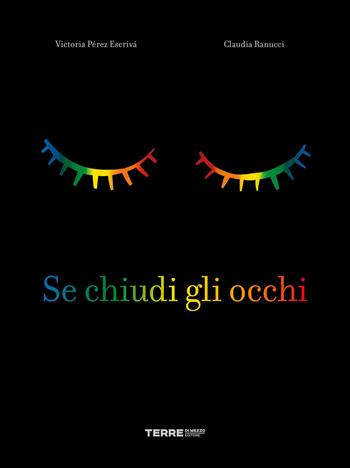 Se chiudi gli occhi. Ediz. a colori - Victoria Pérez Escrivá, Claudia Ranucci - Libro Terre di Mezzo 2021, Acchiappastorie | Libraccio.it