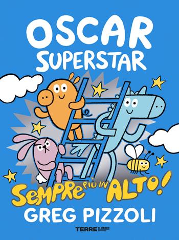 Oscar Superstar. Sempre più in alto! Ediz. a colori - Greg Pizzoli - Libro Terre di Mezzo 2021, Acchiappastorie | Libraccio.it