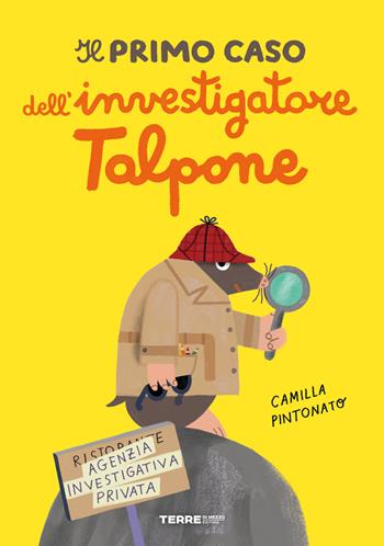 Il primo caso dell'investigatore Talpone - Camilla Pintonato - Libro Terre di Mezzo 2021, Acchiappastorie | Libraccio.it
