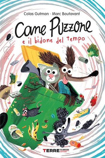 Cane Puzzone e il bidone del tempo. Ediz. a colori - Colas Gutman - Libro Terre di Mezzo 2023, Acchiappastorie | Libraccio.it