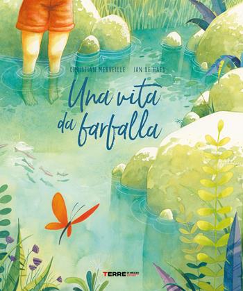 Una vita da farfalla. Ediz. a colori - Christian Merveille, Ian De Haes - Libro Terre di Mezzo 2021, Acchiappastorie | Libraccio.it