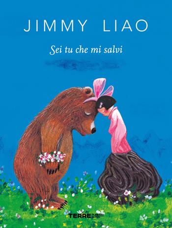 Sei tu che mi salvi. Ediz. a colori - Jimmy Liao - Libro Terre di Mezzo 2021, Acchiappastorie | Libraccio.it