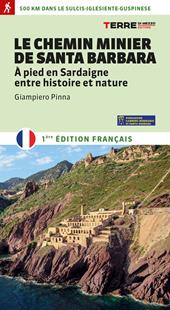 Le Chemin minier de Santa Barbara. À pied en Sardaigne, entre histoire et nature