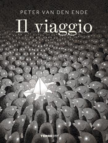 Il viaggio - Peter Van Den Ende - Libro Terre di Mezzo 2021, Acchiappastorie | Libraccio.it