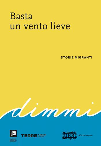 Basta un vento lieve. Storie migranti  - Libro Terre di Mezzo 2021, Archivio diaristico | Libraccio.it
