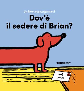 Dov'è il sedere di Brian? Ediz. a colori - Rob Jones - Libro Terre di Mezzo 2021, Acchiappastorie | Libraccio.it