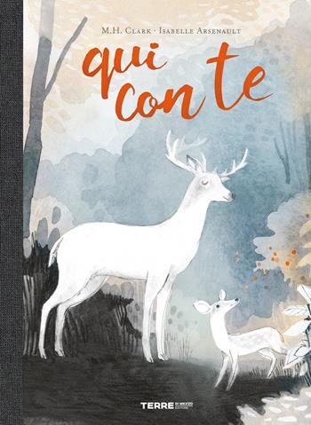 Qui con te. Ediz. a colori - M. H. Clark - Libro Terre di Mezzo 2021, Acchiappastorie | Libraccio.it