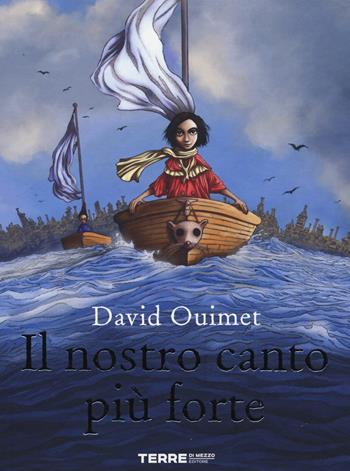 Il nostro canto più forte. Ediz. a colori - Davide Ouimet - Libro Terre di Mezzo 2021, Acchiappastorie | Libraccio.it