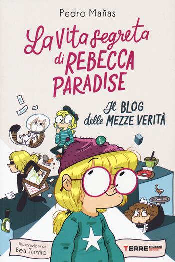 La vita segreta di Rebecca Paradise. Il blog delle mezze verità - Pedro Mañas - Libro Terre di Mezzo 2021, Acchiappastorie | Libraccio.it