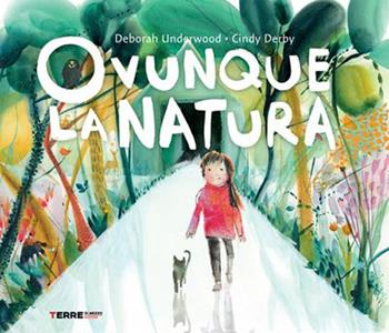 Ovunque la natura. Ediz. a colori - Deborah Underwood - Libro Terre di Mezzo 2021, Acchiappastorie | Libraccio.it