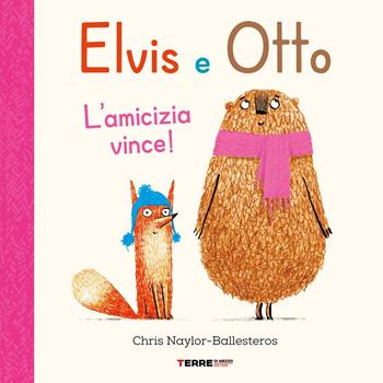 Elvis e Otto. L'amicizia vince! Ediz. a colori - Chris Naylor-Ballesteros - Libro Terre di Mezzo 2022, Acchiappastorie | Libraccio.it