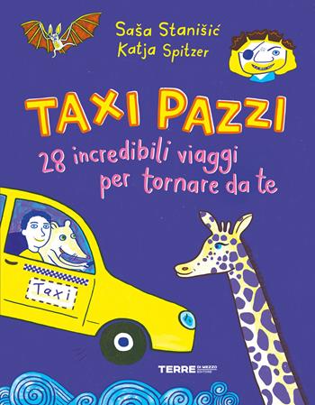 Taxi pazzi. 28 incredibili viaggi per tornare da te. Ediz. a colori - Saša Stanišic - Libro Terre di Mezzo 2022, Acchiappastorie | Libraccio.it